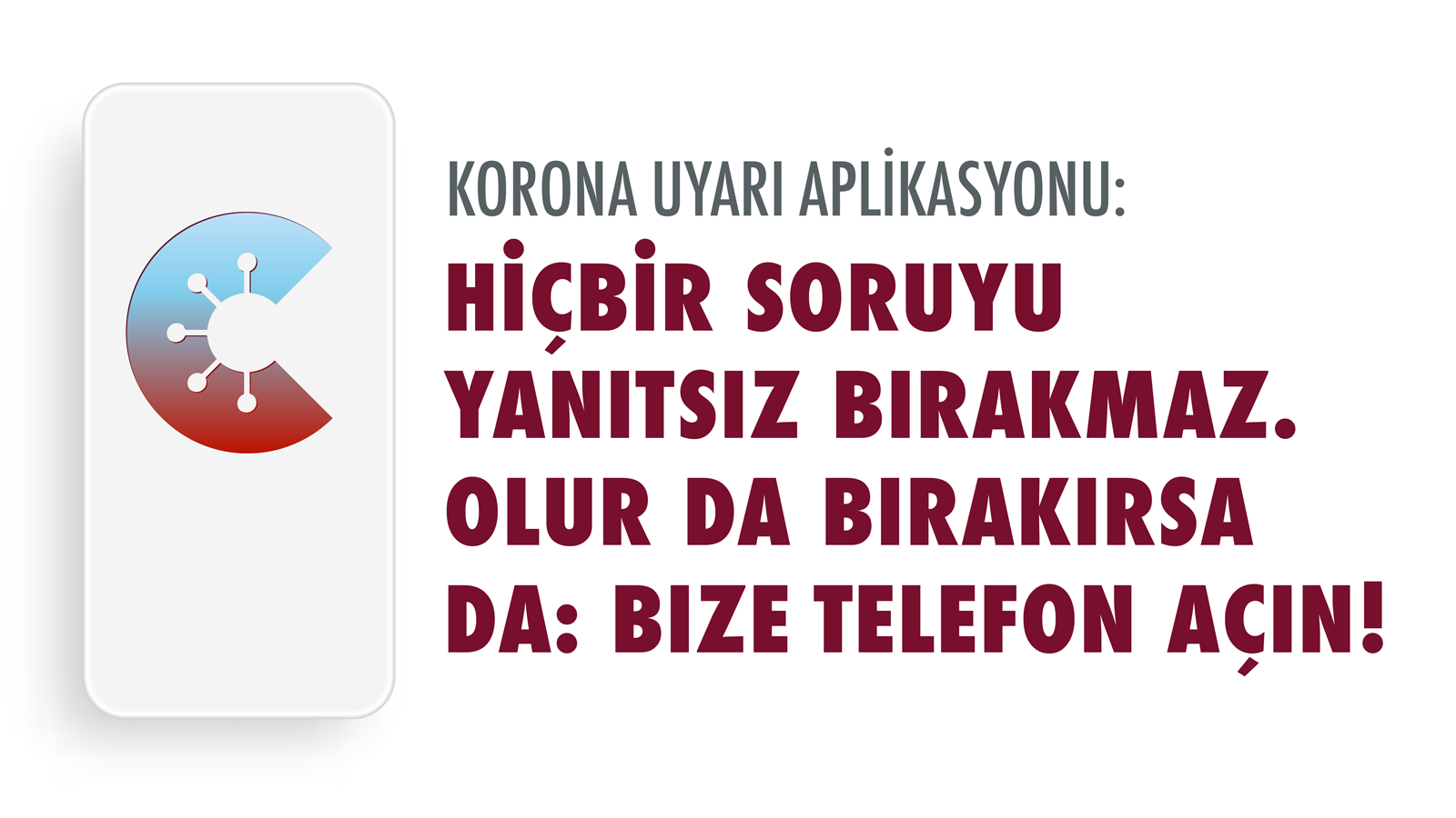 KORONA UYARI APLİKASYONU: HİÇBİR SORUYU YANITSIZ BIRAKMAZ. OLUR DA BIRAKIRSA DA: BİZE TELEFON ACIN!