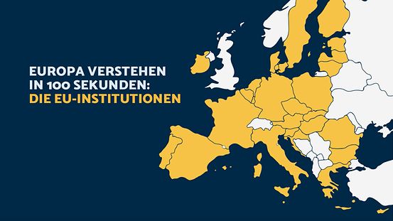 Europa verstehen in 100 Sek - Die EU-Institutionen