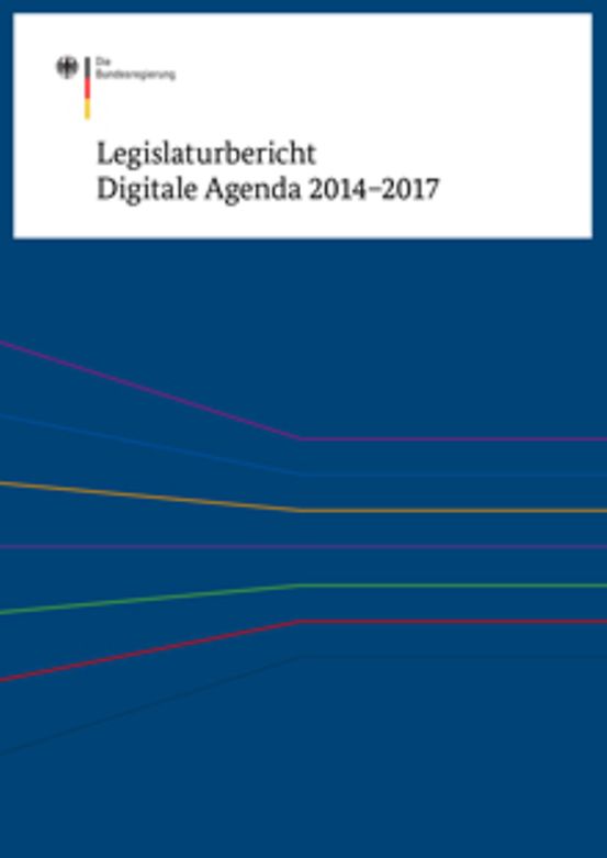 Titelbild der Publikation "Legislaturbericht
Digitale Agenda 2014–2017"