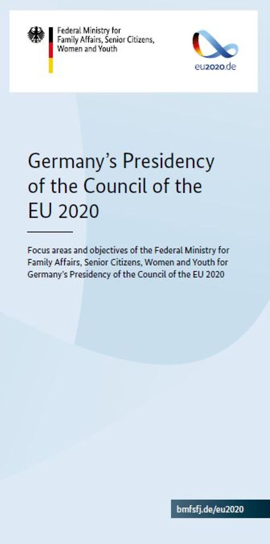 Titelbild der Publikation "Germany's Presidency of the Council of the EU 2020 - Focus areas and objectives of the Federal Ministry for Family Affairs, Senior Citizens, Women and Youth for Germany’s Presidency of the Council of the EU 2020"