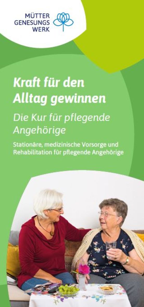 Titelbild der Publikation "Kraft für den Alltag gewinnen - Die Kur für pflegende Angehörige - Stationäre, medizinische Vorsorge und Rehabilitation für pflegende Angehörige"