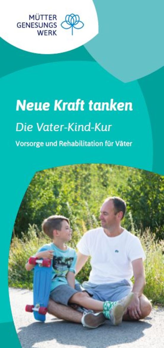 Titelbild der Publikation "Neue Kraft tanken - Die Vater-Kind-Kur - Vorsorge und Rehabilitation für Väter"