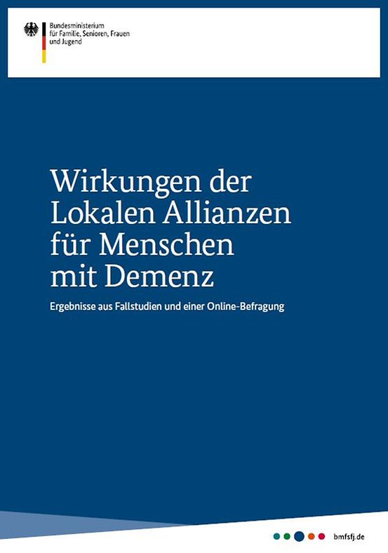 Titelbild der Publikation "Wirkungen der Lokalen Allianzen für Menschen mit Demenz - Ergebnisse aus Fallstudien und einer Online-Befragung"
