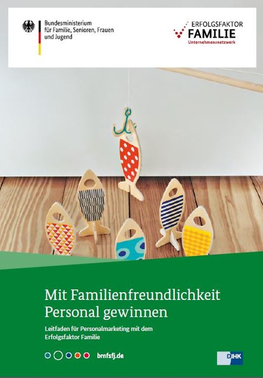 Titelbild der Publikation "Mit Familienfreundlichkeit Personal gewinnen - Leitfaden für Personalmarketing mit dem Erfolgsfaktor Familie"