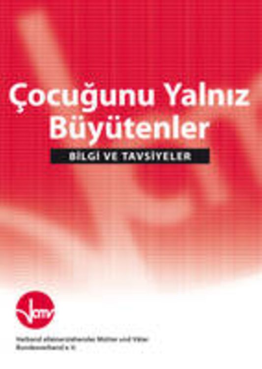 Titelbild der Publikation "alleinerziehend - Tipps und Informationen - türkisch - Çocuğunu Yalniz Büyütenler - Bilgi ve Tavsiyeler"