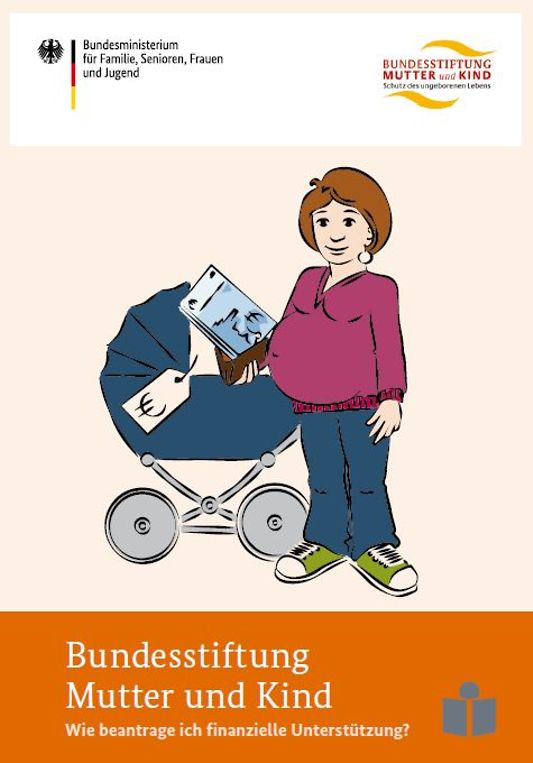 Titelbild der Publikation "Bundesstiftung Mutter und Kind - Wie beantrage ich finanzielle Unterstützung?"