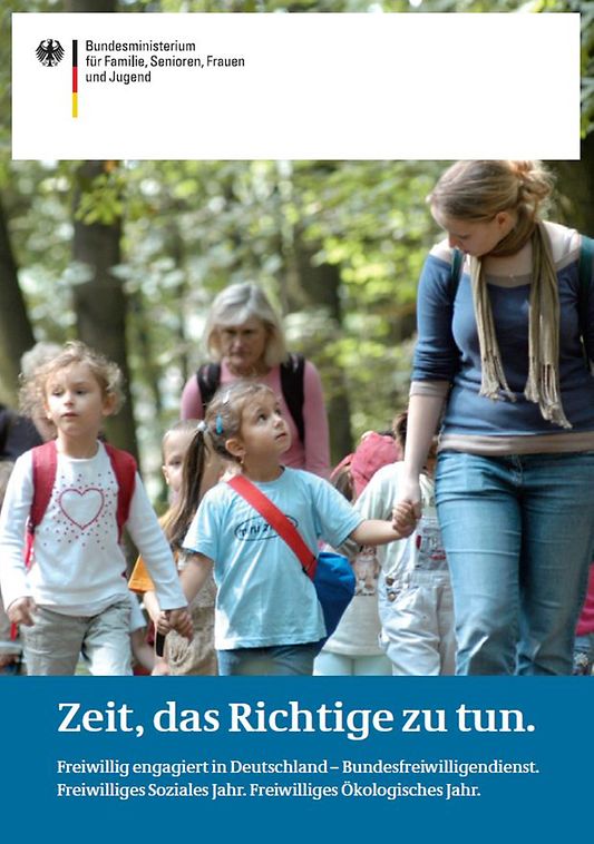 Titelbild der Publikation "Zeit, das Richtige zu tun - Freiwillig engagiert in Deutschland - Bundesfreiwilligendienst, Freiwilliges Soziales Jahr, Freiwilliges Ökologisches Jahr"
