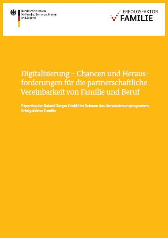 Titelbild der Publikation "Digitalisierung - Chancen und Herausforderungen für die partnerschaftliche Vereinbarkeit von Familie und Beruf - Expertise der Roland Berger GmbH im Rahmen des Unternehmensprogramms Erfolgsfaktor Familie"