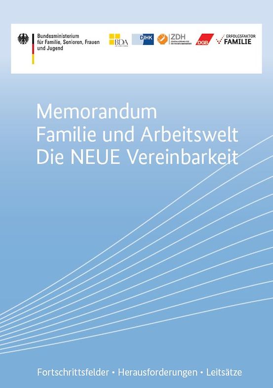 Titelbild der Publikation "Memorandum Familie und Arbeitswelt - Die NEUE Vereinbarkeit - Fortschrittsfelder Herausforderungen Leitsätze"