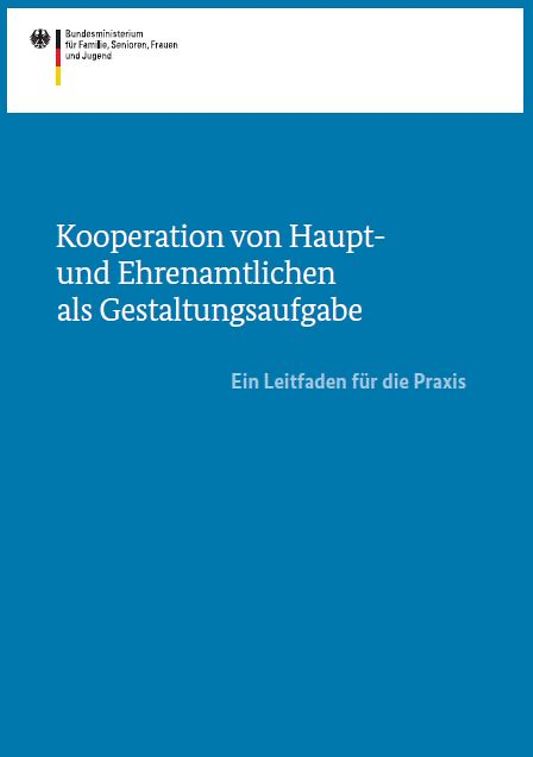 Titelbild der Publikation "Kooperation von Haupt- und Ehrenamtlichen als Gestaltungsaufgabe - Ein Leitfaden für die Praxis"