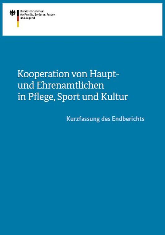 Titelbild der Publikation "Kooperation von Haupt- und Ehrenamtlichen in Pflege, Sport und Kultur - Kurzfassung des Endberichts"