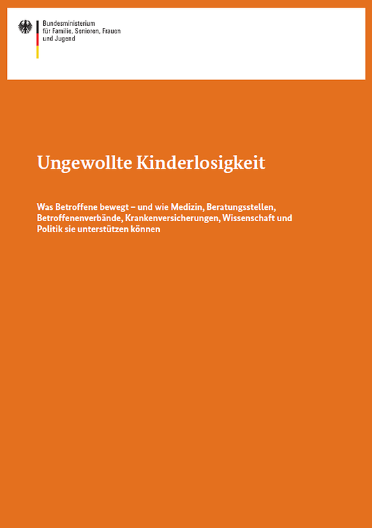 Titelbild der Publikation "Ungewollte Kinderlosigkeit - Was Betroffene bewegt - und wie Medizin, Beratungsstellen, Betroffenenverbände, Krankenversicherungen, Wissenschaft und Politik sie unterstützen können"