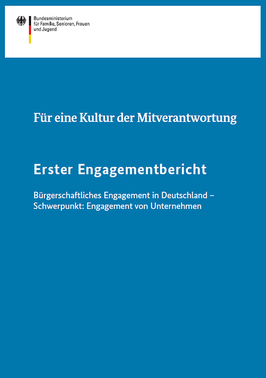 Titelbild der Publikation "Erster Engagementbericht - Für eine Kultur der Mitverantwortung - Bürgerschaftliches Engagement in Deutschland - Schwerpunkt Engagement von Unternehmen"