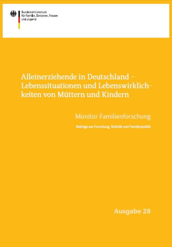 Titelbild der Publikation "Alleinerziehende in Deutschland - Lebenssituationen und Lebenswirklichkeiten von Müttern und Kindern - Monitor Familienforschung - Ausgabe 28"