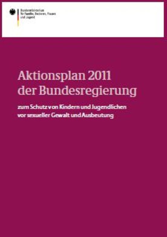 Titelbild der Publikation "Aktionsplan 2011 der Bundesregierung zum Schutz von Kindern und Jugendlichen vor sexueller Gewalt und Ausbeutung"
