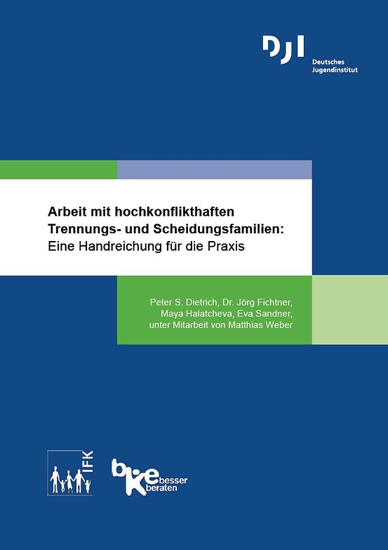 Titelbild der Publikation "Arbeit mit hochkonflikthaften Trennungs- und Scheidungsfamilien - Eine Handreichung für die Praxis"