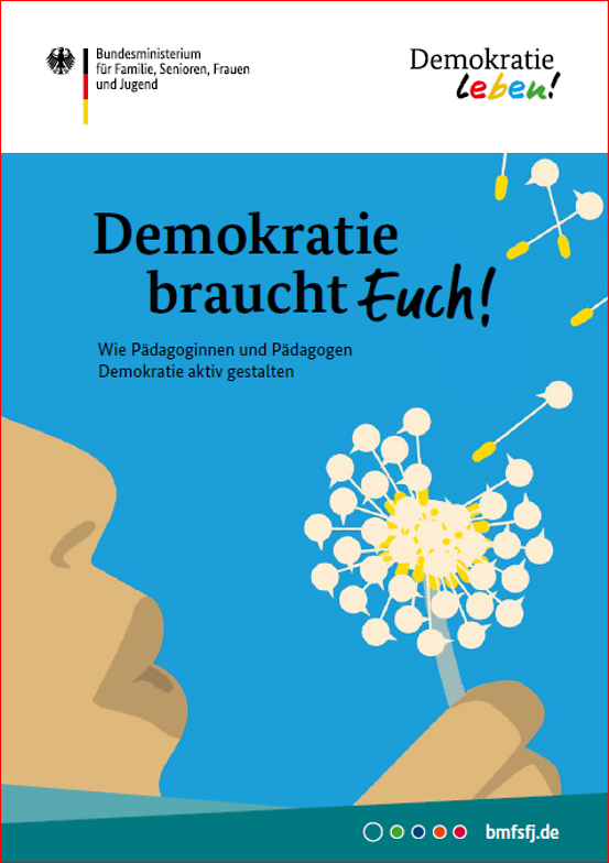 Titelbild der Publikation "Demokratie braucht Euch! - Wie Pädagoginnen und Pädagogen Demokratie aktiv gestalten"
