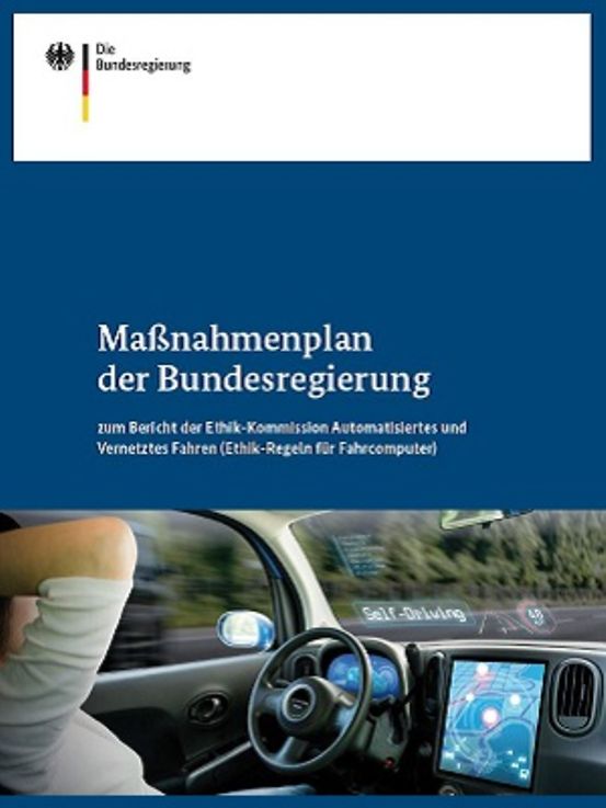 Titelbild der Publikation "Maßnahmenplan der Bundesregierung zum Bericht der Ethik-Kommission Automatisiertes und Vernetztes Fahren (Ethik-Regeln für Fahrcomputer)"