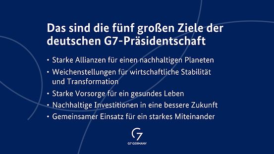 Grafik mit dem G7-Logo und dem Text: Schwerpunkte der deutschen G7-Präsidentschaft - Nachhaltiger Planet, Wirtschaftliche Stabilität, Gesundes Leben, Investitionen in eine bessere Zukunft, Starkes Miteinander