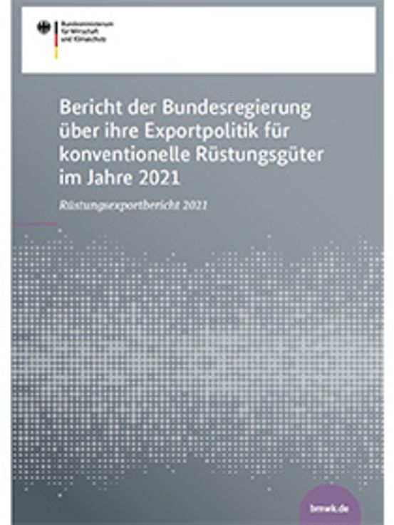Titelbild der Publikation "Bericht der Bundesregierung über ihre Exportpolitik für konventionelle Rüstungsgüter im Jahre 2021"