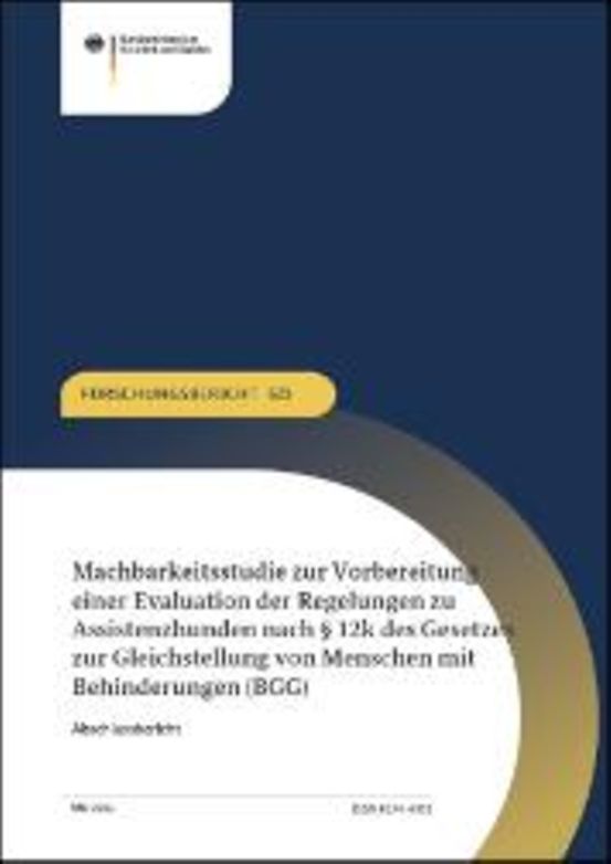 Titelbild der Publikation "Machbarkeitsstudie zur Vorbereitung einer Evaluation der Regelungen zu Assistenzhunden nach § 12k des Gesetzes zur Gleichstellung von Menschen mit Behinderungen (BGG)"