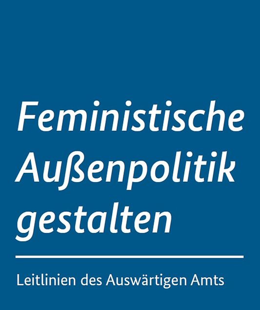 Titelbild der Publikation "Feministische Außenpolitik gestalten - Leitlinien des Auswärtigen Amts (druckerfreundlich)"