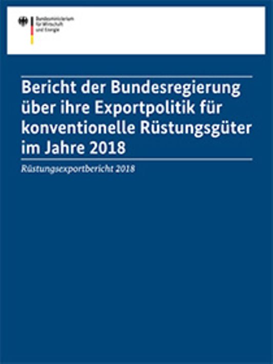 Titelbild der Publikation "Bericht der Bundesregierung über ihre Exportpolitik für konventionelle Rüstungsgüter im Jahre 2018"