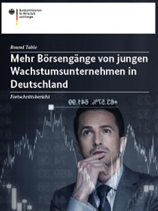 Titelbild der Publikation "Fortschrittsbericht Round Table: Mehr Börsengänge von jungen Wachstumsunternehmen in Deutschland"