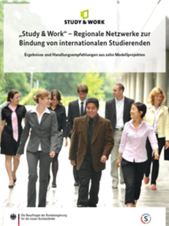 Titelbild der Publikation "„Study & Work“ – Regionale Netzwerke zur Bindung von internationalen Studierenden"
