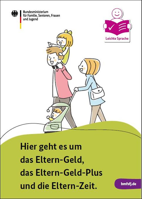 Titelbild der Publikation "Eltern-Geld, Eltern-Geld-Plus und Eltern-Zeit - Ein Heft in Leichter Sprache"