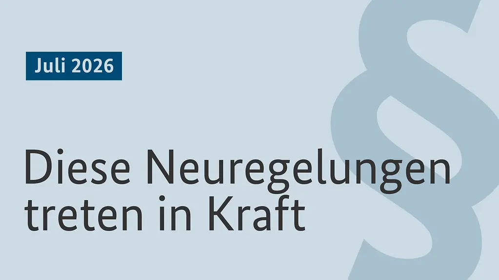 Grafik mit Schriftzug: Gesetzliche Neuregelungen im Juli 2026.