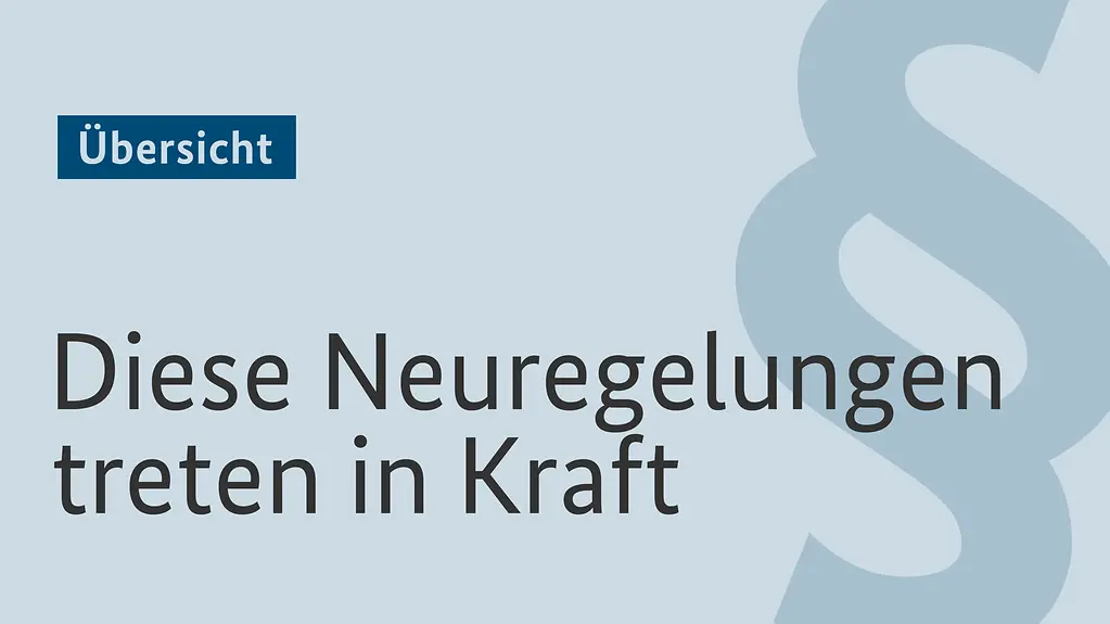 Grafik mit einem Paragrafen und dem Satz: Übersicht: Diese Neuregelungen treten in Kraft. 