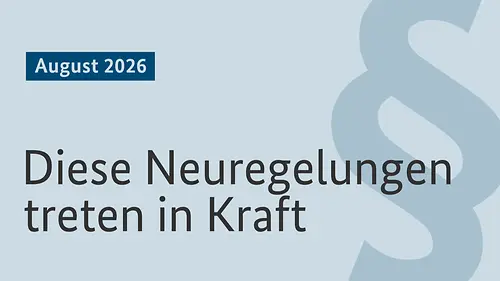 Gesetzliche Neuregelungen August 2026 | Bundesregierung Gesetzliche Neuregelungen August 2026 | Bundesregierung
