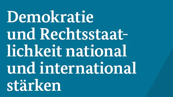 Demokratie und Rechtsstaatlichkeit stärken