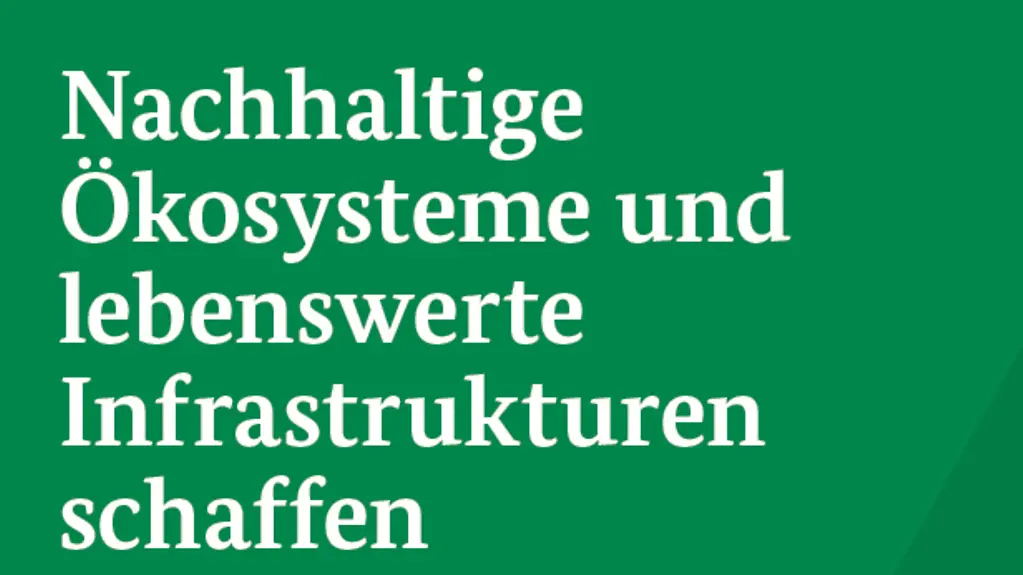 Nachhaltige Ökosysteme und lebenswerte Infrastrukturen schaffen