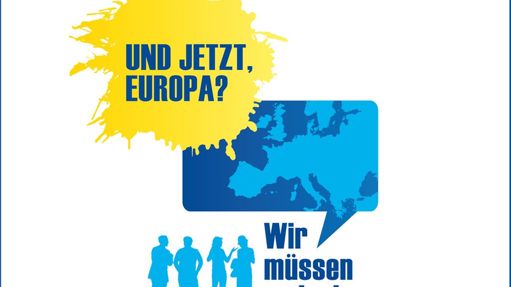 Bürgerdialoge: Und jetzt, Europa? Wir müssen reden!
